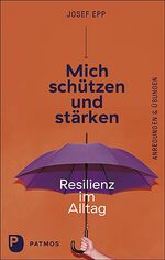 ISBN 9783843612111: Mich schützen und stärken - Resilienz im Alltag. Anregungen und Übungen