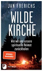 ISBN 9783843615112: Wilde Kirche – Wie wir uns unsere spirituelle Heimat zurückholen