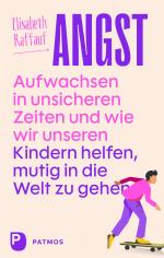 ISBN 9783843615839: Angst - Aufwachsen in unsicheren Zeiten und wie wir unseren Kindern helfen, mutig in die Welt zu gehen