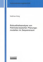 ISBN 9783844005516: Robustheitsanalyse von Petrinetz-basierten Planungsmodellen im Sequenzraum