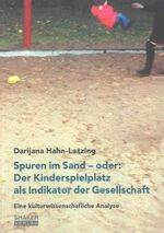 ISBN 9783844005783: Spuren im Sand - oder: Der Kinderspielplatz als Indikator der Gesellschaft: Eine kulturwissenschaftliche Analyse (Sprache und Kultur)