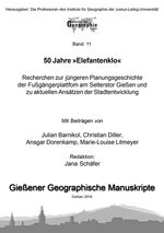 50 Jahre »Elefantenklo« – Recherchen zur jüngeren Planungsgeschichte der Fußgängerplattfom am Selterstor Gießen und zu aktuellen Ansätzen der Stadtentwicklung