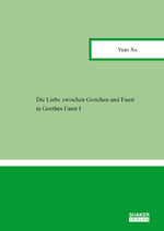 ISBN 9783844095272: Die Liebe zwischen Gretchen und Faust in Goethes Faust I | Yuan Xu | Taschenbuch | Berichte aus der Literaturwissenschaft | 98 S. | Deutsch | 2024 | Shaker Verlag | EAN 9783844095272