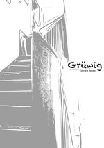 Gabriela Beyeler: Gruewig Gabriela Beyeler: Gruewig
