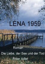 ISBN 9783844219913: Lena 1959 – Die Liebe, der See und der Tod