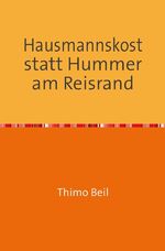 ISBN 9783844219937: Hausmannskost statt Hummer am Reisrand - Ein Erfahrungsbericht über Menschen und wie man schwere Zeiten meistert. Von einem, der es erlebt hat.