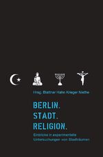 ISBN 9783844221466: Berlin. Stadt. Religion. | Einblicke in experimentelle Untersuchungen von Stadträumen | Taschenbuch | 184 S. | Deutsch | 2012 | epubli | EAN 9783844221466