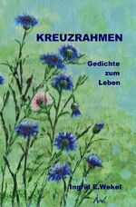 ISBN 9783844227369: KREUZRAHMEN – Gedichte zum Leben