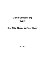 ISBN 9783844227512: David Guthenberg Teil I Dr. Aldo Mores auf der Spur