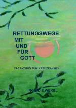 ISBN 9783844230536: RETTUNGSWEGE MIT UND FÜR GOTT – ERGÄNZUNG ZUM KREUZRAHMEN