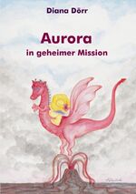 ISBN 9783844235463: Aurora in geheimer Mission