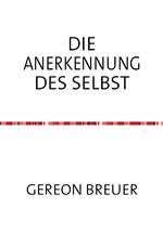 ISBN 9783844245615: Die Anerkennung des Selbst