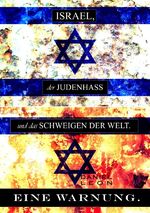 ISRAEL, der JUDENHASS und das SCHWEIGEN DER WELT... - EINE WARNUNG.