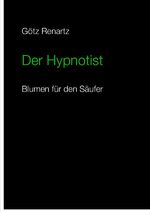 ISBN 9783844259100: Der Hypnotist Blumen für den Säufer