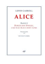 ISBN 9783844264920: Lewis Carroll: ALICE. Band 2 - Durch den Spiegel, und was Alice dort fand