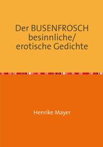 ISBN 9783844270754: Der BUSENFROSCH besinnliche/erotische Gedichte