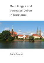 ISBN 9783844277111: Mein langes und bewegtes Leben in Kurzform!