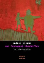 ISBN 9783844279283: das fundament abschaffen – 70 liebesgedichte