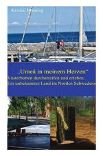 ISBN 9783844280609: Umeå in meinem Herzen. Västerbotten durchstreifen und erleben. Ein unbekanntes Land.