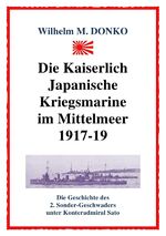 ISBN 9783844287141: Die Kaiserlich Japanische Kriegsmarine im Mittelmeer 1917-19 - Die Geschichte des 2. Sonder-Geschwaders unter Konteradmiral Sato