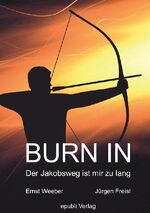 ISBN 9783844293548: BURN IN - Der Jakobsweg ist mir zu lang