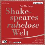 ISBN 9783844521139: Shakespeares ruhelose Welt Audio-CD – Gekürzte Ausgabe, Audiobook von Neil MacGregor (Autor), Thomas Loibl (Sprecher), Stefan Wilkening (Sprecher), Helmut Stange (Sprecher), Christian Baumann (Sprecher), Laura Maire (Sprecher), & 4 mehr