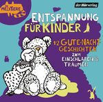 ISBN 9783844541472: Entspannung für Kinder. 12 Gute-Nacht-Geschichten zum Einschlafen & Träumen - Die Meditiere