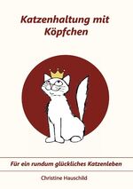 ISBN 9783844811926: Katzenhaltung mit Köpfchen - Für ein rundum glückliches Katzenleben