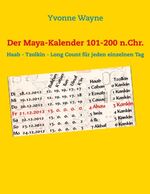 ISBN 9783844813180: Der Maya-Kalender 101-200 n.Chr. – Haab - Tzolkin - Long Count für jeden einzelnen Tag