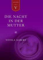 ISBN 9783844825060: Die Geburt aus dem Ich Teil 5 - Die Nacht in der Mutter – Epos