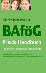 ISBN 9783844854800: BAföG Praxis-Handbuch für Eltern, Schüler und Studierende | Ratgeber anhand von Fällen mit praktischen Tipps und den aktuellen Änderungen des 23. BAföG-Änderungsgesetzes | Marc-Yaron Popper | Buch