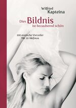 ISBN 9783844878073: "Dies Bildnis ist bezaubernd schön" - 100 erotische Vierzeiler mit 20 Aktfotos