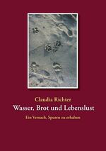 ISBN 9783844885552: Wasser, Brot und Lebenslust - Ein Versuch, Spuren zu erhalten