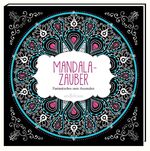 Mandala-Zauber – Fantastisches zum Ausmalen