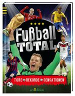 ISBN 9783845809694: Fußball total: Tore, Rekorde, Sensationen