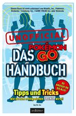 ISBN 9783845821504: Das Pokémon-GO-Handbuch - Tipps und Tricks, wie du zum erfolgreichen Trainer wirst ; Illustriert