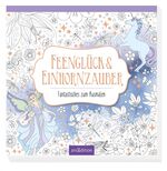 ISBN 9783845822716: Feenglück & Einhornzauber: Fantastisches zum Ausmalen