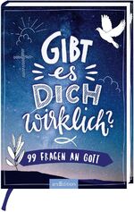 ISBN 9783845834818: Gibt es dich wirklich? / 99 Fragen an Gott / Buch / 96 S. / Deutsch / 2020 / Ars Edition / EAN 9783845834818