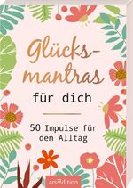 ISBN 9783845836171: Glücksmantras für dich – 50 Impulse für den Alltag