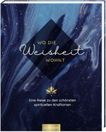 ISBN 9783845838694: Wo die Weisheit wohnt - Eine Reise zu den schönsten spirituellen Kraftorten