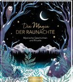 ISBN 9783845839158: Die Magie der Raunächte – Mystische Geschichten und Rituale