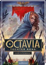 ISBN 9783845844107: Octavia, Tochter Roms – Gefahr in Germanien (Octavia, Tochter Roms 1): Historisches Jugendbuch für Jungen und Mädchen ab 10 Jahre | Abenteuer zur Zeit der Varusschlacht