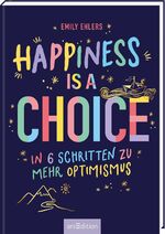 ISBN 9783845848419: Happiness is a Choice - In 6 Schritten zu mehr Optimismus