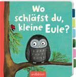 ISBN 9783845857664: Wo schläfst du, kleine Eule? | Heike Vogel | Buch | Pappebuch mit Klappen | 14 S. | Deutsch | 2024 | arsEdition | EAN 9783845857664