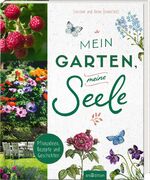 ISBN 9783845857718: Mein Garten, meine Seele - Pflanzideen, Rezepte und Geschichten