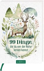 99 Dinge, die du von der Natur lernen ka