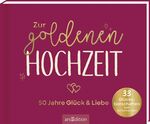 ISBN 9783845860015: Zur goldenen Hochzeit - 50 Jahre Glück & Liebe | 33 Glücksbotschaften zum Aufschneiden | Buch | Hardcover mit Folienprägung und Seiten zum Aufschneiden | 140 S. | Deutsch | 2024 | arsEdition