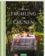 ISBN 9783845862835: Mein Frühling im Grünen | Gartengeschichten und kreative Inspirationen | Buch | 192 S. | Deutsch | 2025 | arsEdition GmbH | EAN 9783845862835