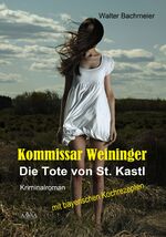 ISBN 9783845908229: Kommissar Weininger - Die Tote von St. Kastl