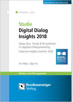 ISBN 9783846209998: Studie Digital Dialog Insights 2018 – Status Quo, Trends & Perspektiven im digitalen Dialogmarketing. Expert Insights Sommer 2018 - Im Fokus: Opt-ins